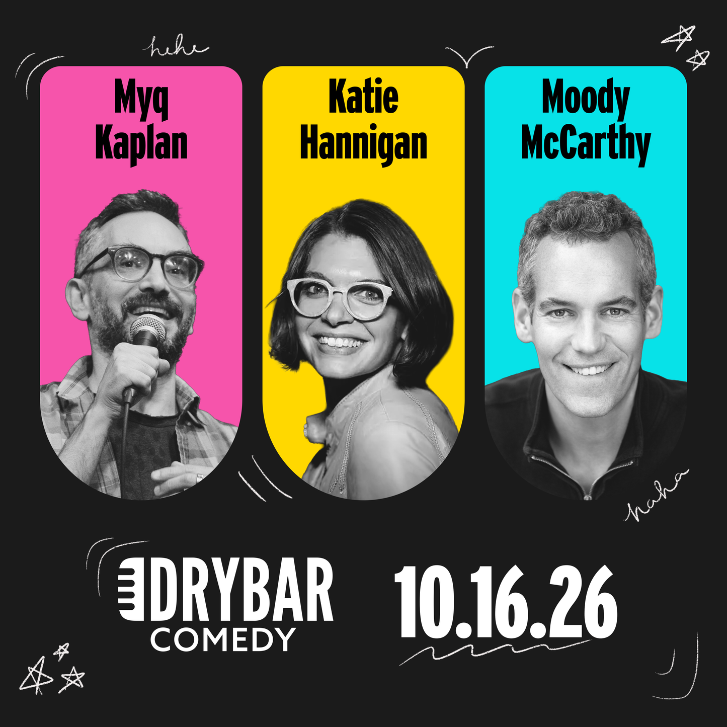 Fri Oct 16th - Myq Kaplan, Katie Hannigan and Moody McCarthy