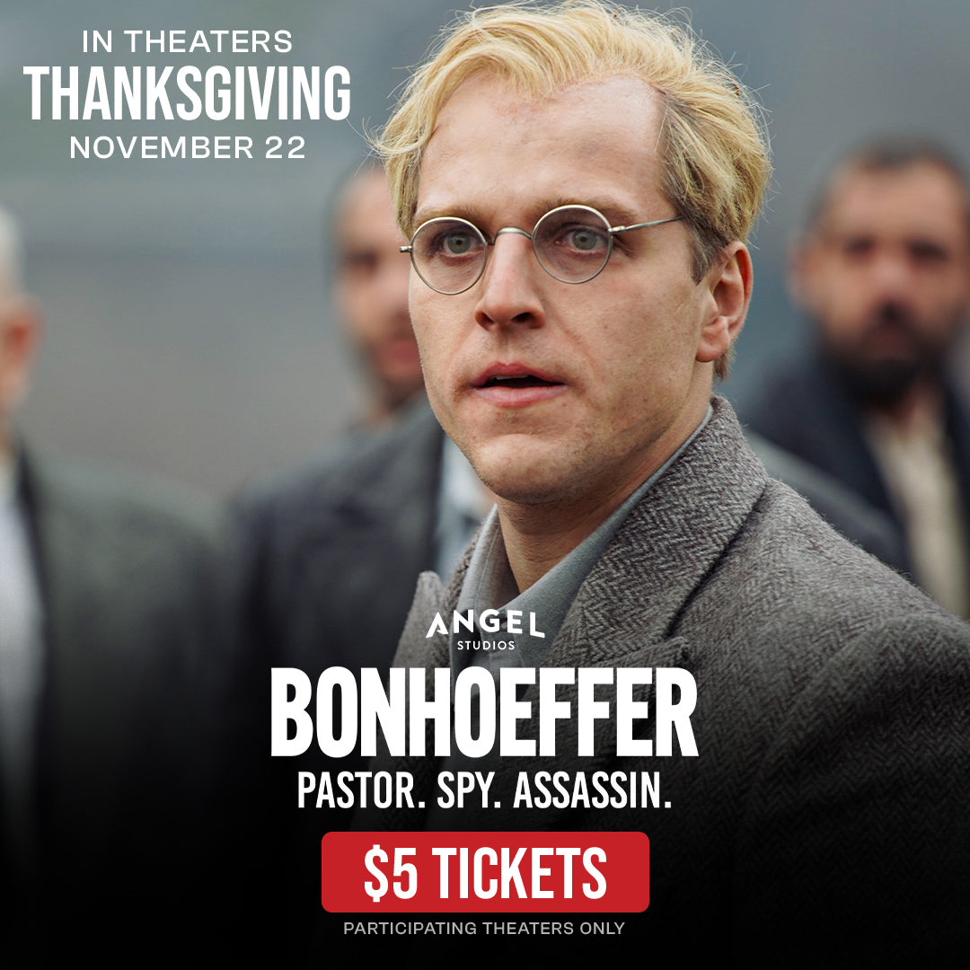 Bonhoeffer: Pastor. Spy. Assassin. - $5.00 Movie Ticket - PREORDER NOW - Ticket