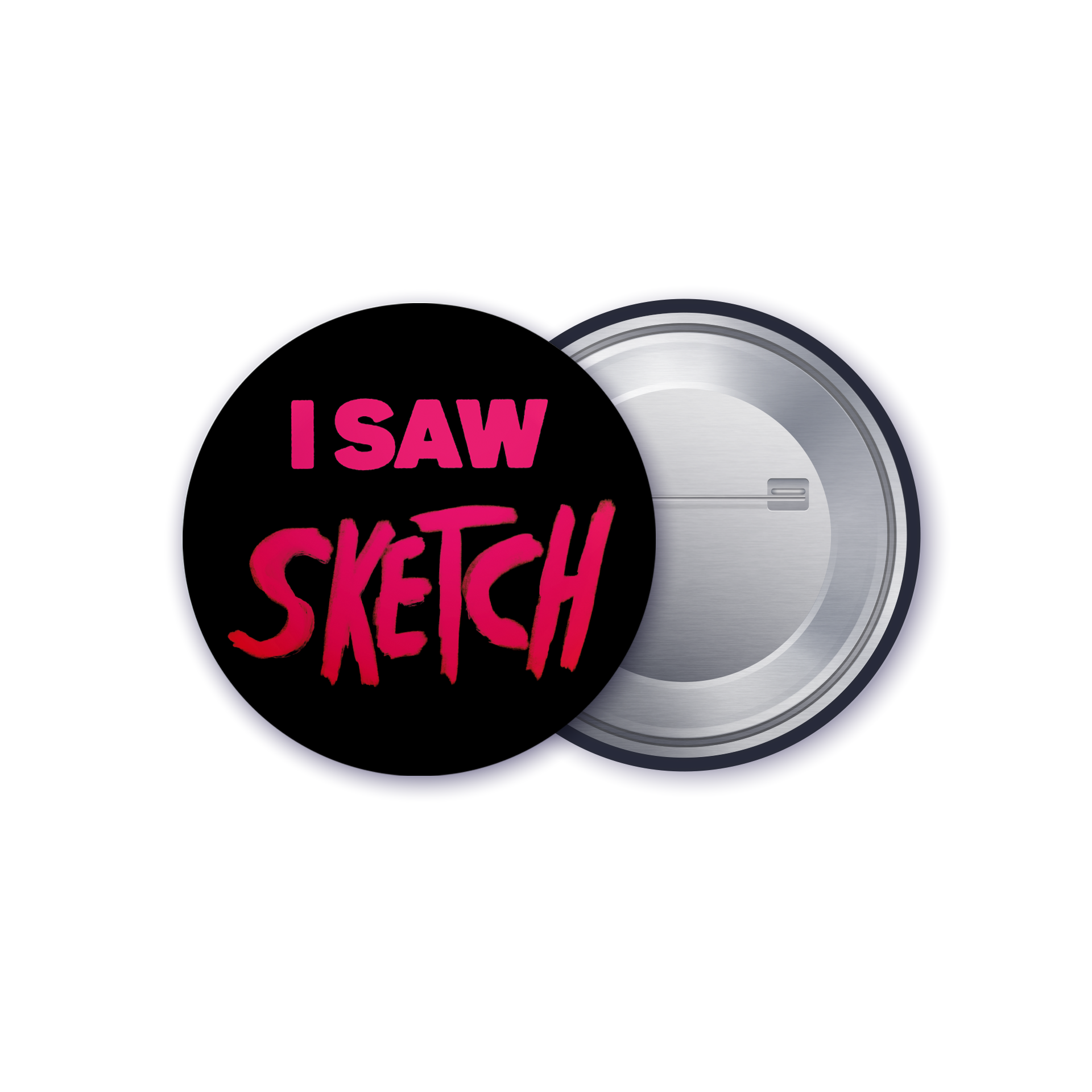 I Saw SKETCH Button - Pinback Buttons